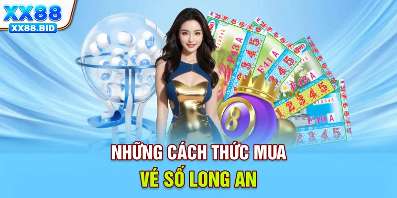 Những cách thức mua vé số Long An