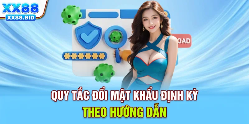 Quy tắc đổi mật khẩu định kỳ theo hướng dẫn