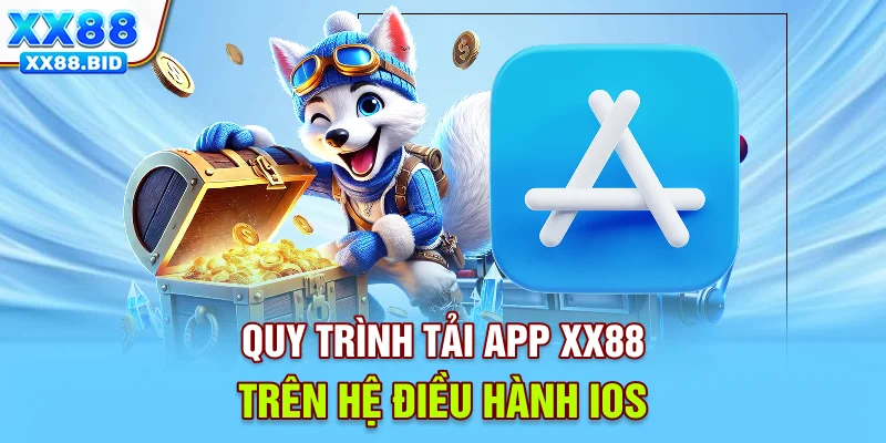 Quy trình tải app XX88 trên hệ điều hành iOS