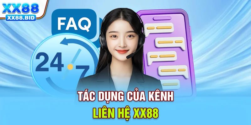 Tác dụng của kênh liên hệ XX88