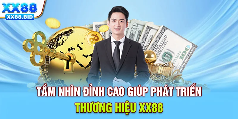 Tầm nhìn đỉnh cao giúp phát triển thương hiệu XX88