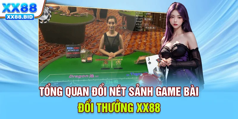 Tổng quan đổi nét sảnh game bài đổi thưởng XX88