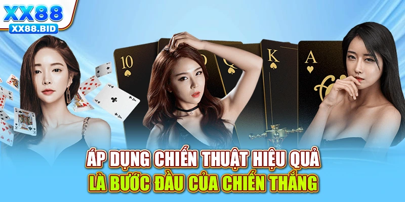 Áp dụng chiến thuật hiệu quả là bước đầu của chiến thắng