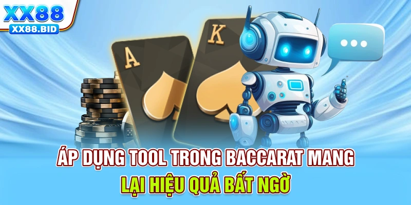 Áp dụng tool trong Baccarat mang lại hiệu quả bất ngờ