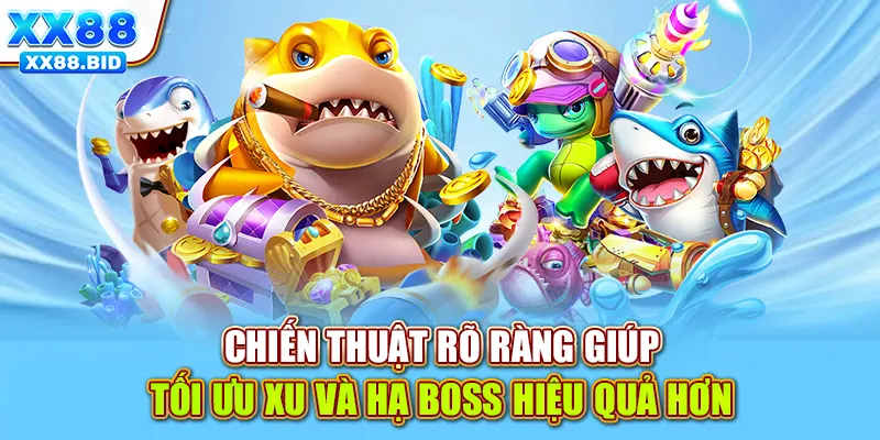Chiến thuật rõ ràng giúp tối ưu xu và hạ boss hiệu quả hơn