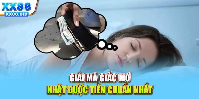 Giải mã giấc mơ nhặt được tiền chuẩn nhất