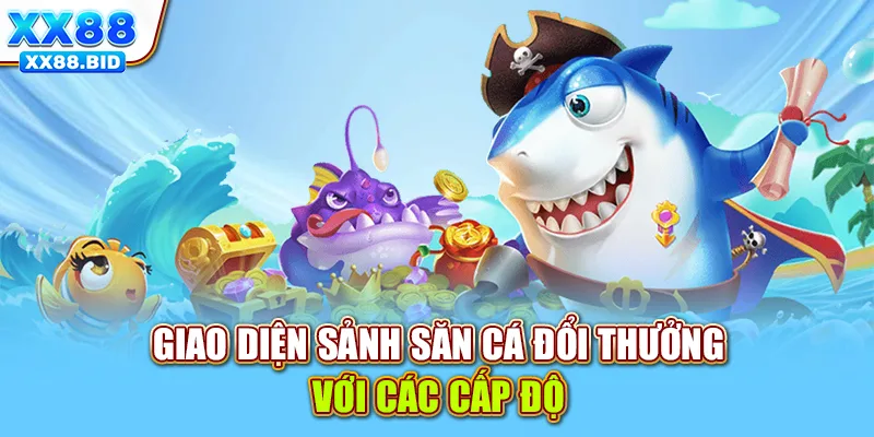 Giao diện sảnh săn cá đổi thưởng với các cấp độ