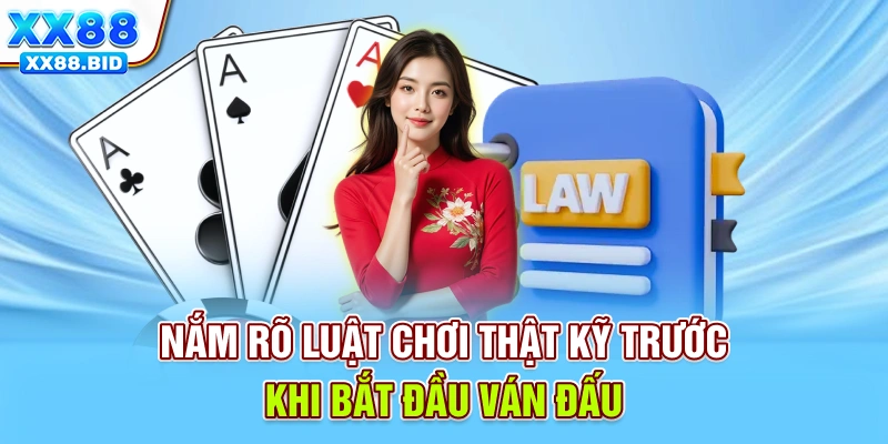 Nắm rõ luật chơi thật kỹ trước khi bắt đầu ván đấu