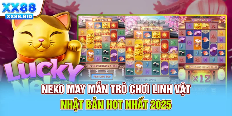 Neko may mắn - Trò chơi linh vật Nhật Bản hot nhất 2025