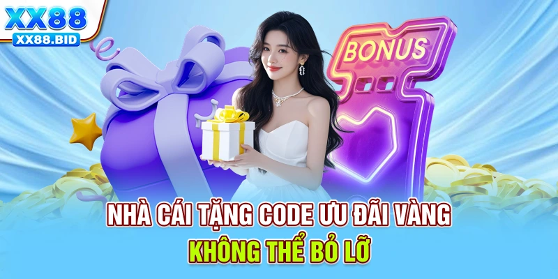 Nhà Cái Tặng Code - Ưu Đãi Vàng Không Thể Bỏ Lỡ