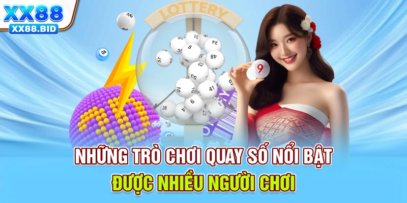 Những trò chơi quay số nổi bật được nhiều người chơi