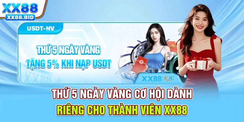 Thứ 5 ngày vàng - Cơ hội dành riêng cho thành viên XX88