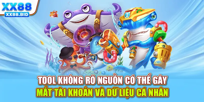 Tool không rõ nguồn có thể gây mất tài khoản và dữ liệu cá nhân