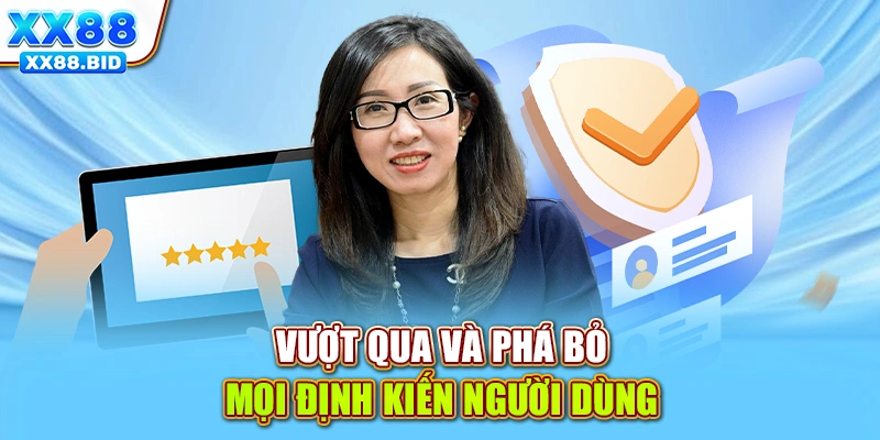 Vượt qua và phá bỏ mọi định kiến người dùng