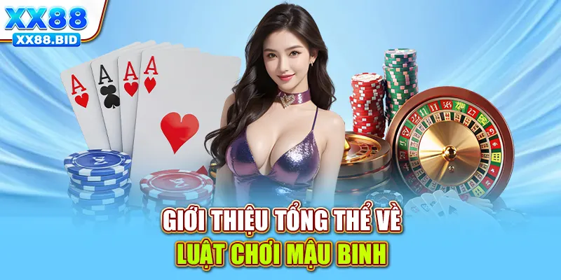 Giới thiệu tổng thể về luật chơi Mậu Binh
