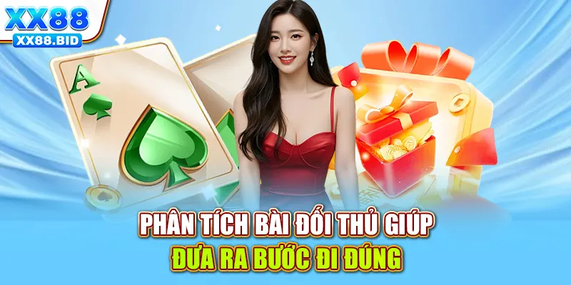 Phân tích bài đối thủ giúp đưa ra nước đi đúng